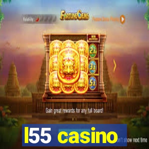 l55 casino